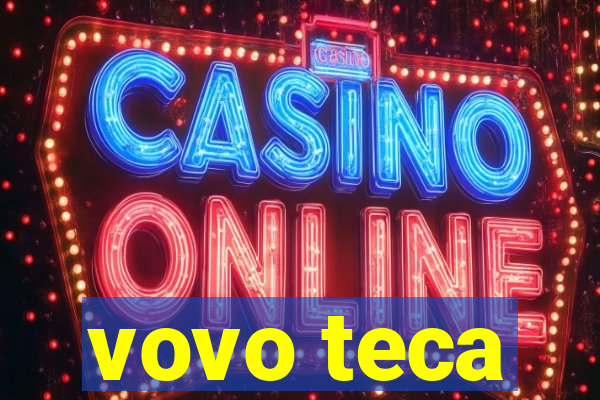 vovo teca